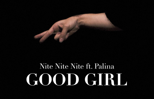 Nite Nite Nite и Palina презентуют трек «Good Girl»