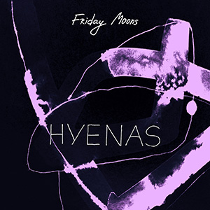 Группа Friday Moons выпустила альбом «Hyenas»